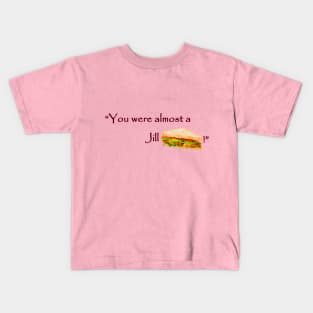 Jill sandwich Kids T-Shirt